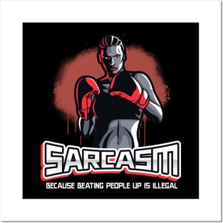 Funny Sarcasm Because Beating People Up is Illegal Posters and Art